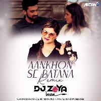 Aankhon Se Batana (Remix) - DJ Zoya
